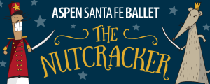 Aspen Santa Fe Ballet presents The Nutcracker @ Aspen District Theater