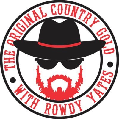The Original Country Gold with Rowdy Yates : Saturday 7p-Mid